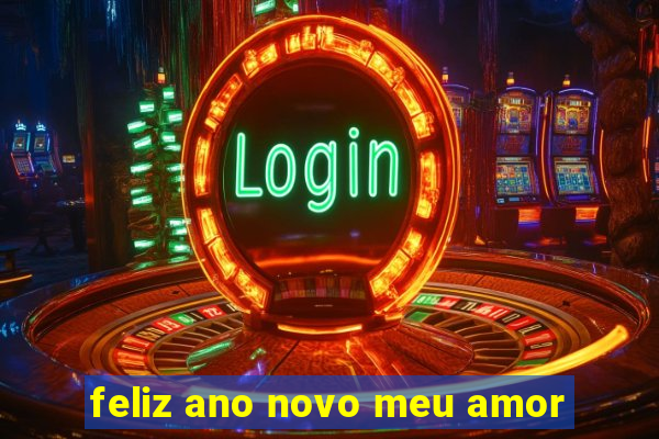 feliz ano novo meu amor